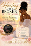 Healing After a Broken Relationship: A Faith-Filled Journey Back to Wholeness, Peace & Self-Love